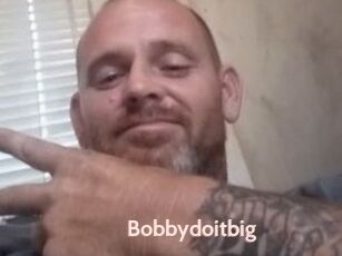 Bobbydoitbig