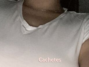 Cachetes