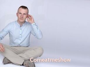 Comeatmeshow