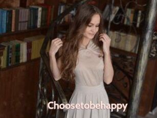 Choosetobehappy