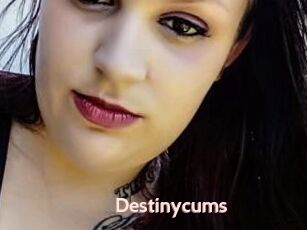 Destinycums
