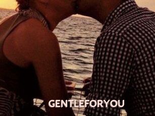 GENTLEFORYOU
