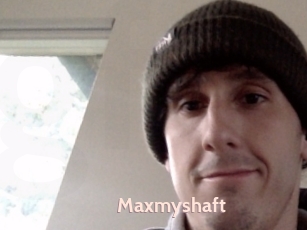Maxmyshaft