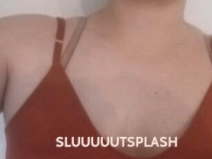 SLUUUUUTSPLASH_