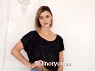 Stillnotyourss