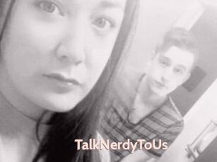 TalkNerdyToUs