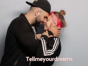 Tellmeyourdreams