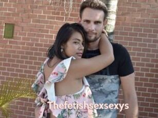 Thefetishsexsexys