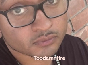 Toodamnfire