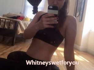 Whitneyswetforyou