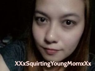XXxSquirtingYoungMomxXx