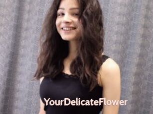 YourDelicateFlower