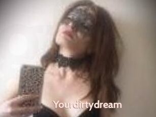 Yourdirtydream